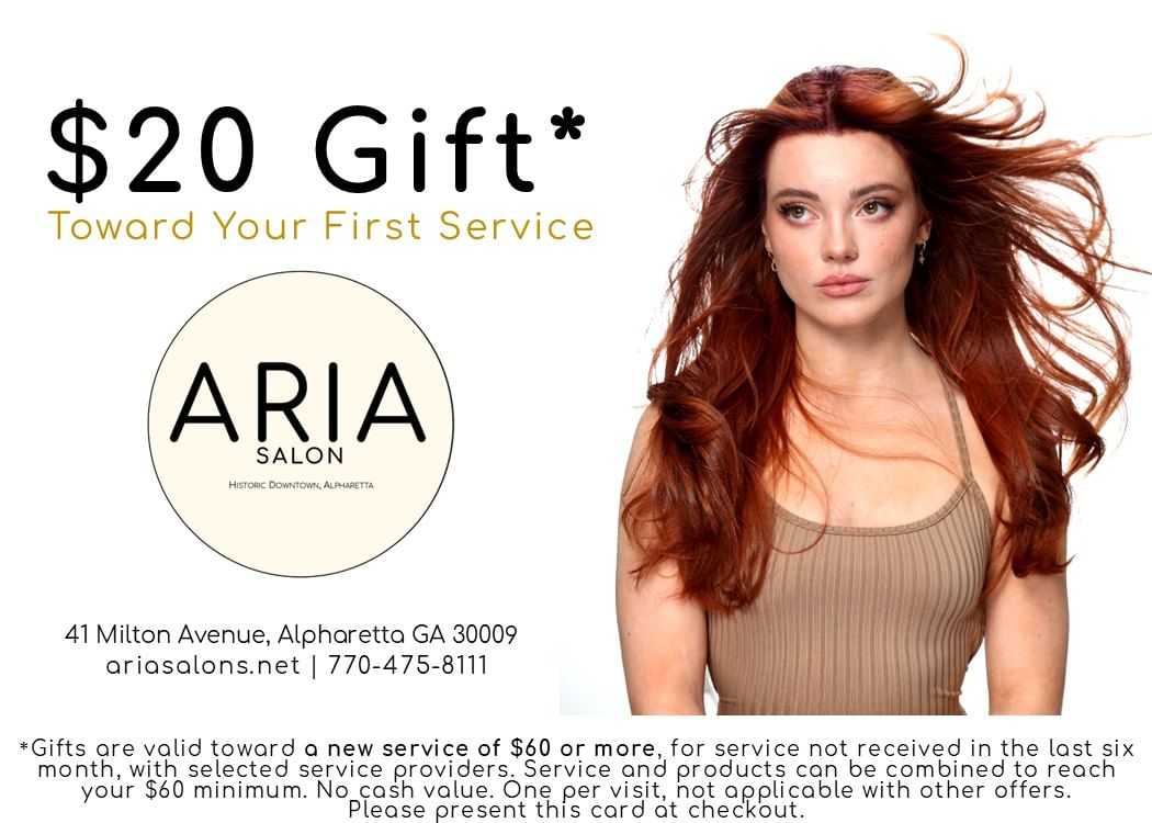 $20 gift towards first service at Aria Salon. Present card at checkout. Terms apply.